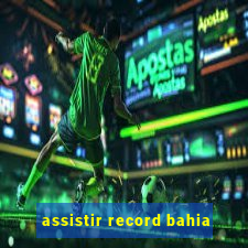 assistir record bahia